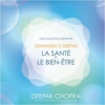 [French] - Demandez à Deepak - La santé et le bien-être, La: Une collection inspirante