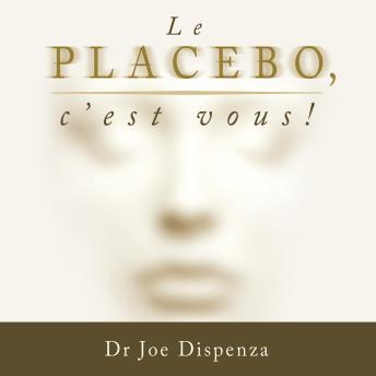 [French] - Le placebo, c'est vous ! - Version abrégée, Le: Version abrégée