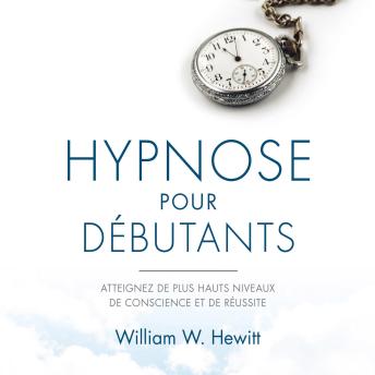 [French] - Hypnose pour débutants: Atteignez de plus hauts niveaux de conscience et de réussite