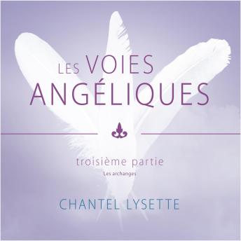 [French] - Les voies angéliques - Troisième partie : Les archanges, les: Les archanges