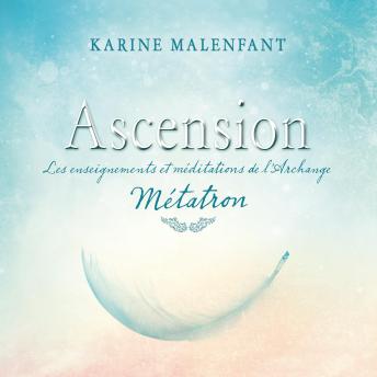 [French] - Ascension: Les enseignements et méditations de l'archange Métatron