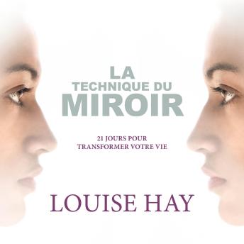 [French] - La technique du miroir : 21 jours pour transformer votre vie, La