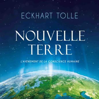 [French] - Nouvelle Terre : L'avènement de la nouvelle conscience: Nouvelle Terre : L'avènement de la nouvelle conscience