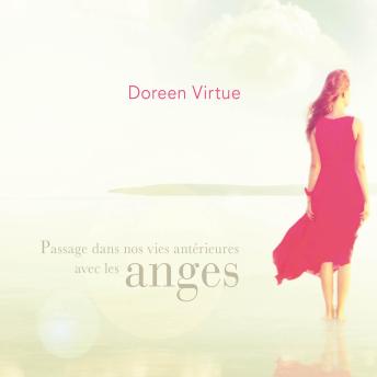 [French] - Passage dans nos vies antérieures avec les anges: Passage dans nos vies antérieures avec les anges