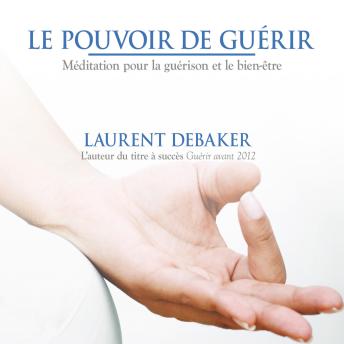 [French] - Le pouvoir de guérir : Méditation pour la guérison et le bien-être, Le: Le pouvoir de guérir