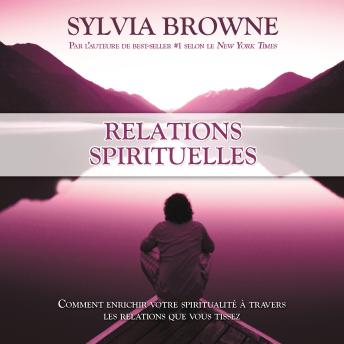 [French] - Relations spirituelles :Comment enrichir votre spiritualité à travers les relations que vous tissez: Relations spirituelles