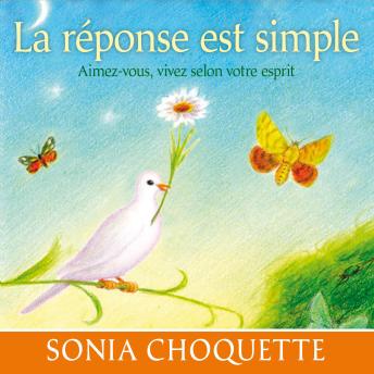 [French] - La réponse est simple : Aimez-vous, vivez selon votre esprit, La: La réponse est simple