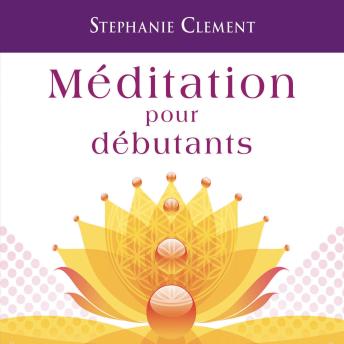[French] - Méditation pour débutants : Comment ils nous guident et nous protègent: Méditation pour débutants