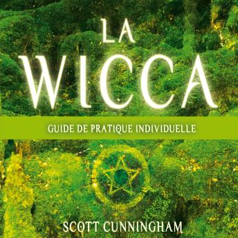 [French] - La wicca : Guide pratique individuelle, La: La wicca