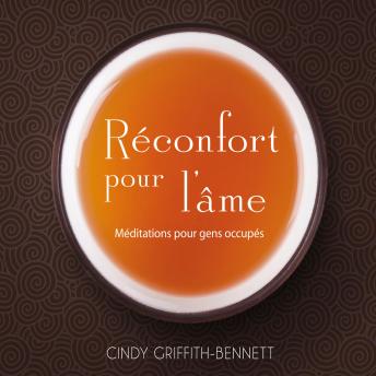 [French] - Réconfort pour l’âme : Méditations pour gens occupés: Réconfort pour l’âme