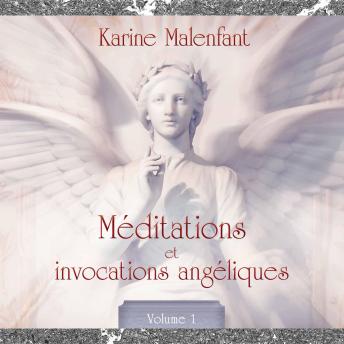 [French] - Méditations et invocation angéliques, vol. 1 : Méditations guidées: Méditations et invocation angéliques, vol. 1