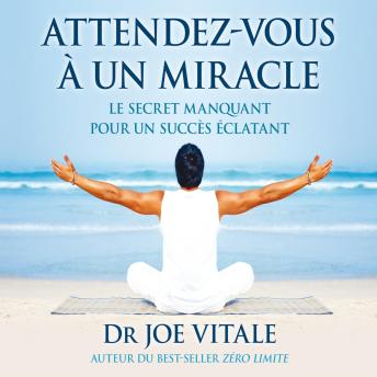 [French] - Attendez-vous à un miracle : Le secret manquant pour un succès éclatant