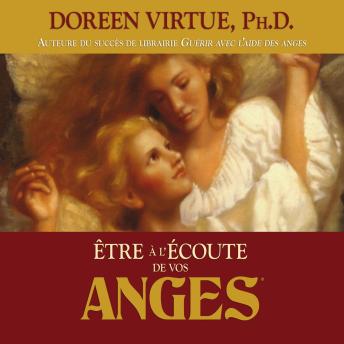 [French] - Être à l'écoute de vos anges: Être à l'écoute de vos anges