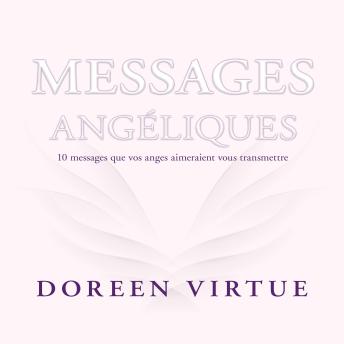 [French] - Messages angéliques: 10 messages que vos anges aimeraient vous transmettre