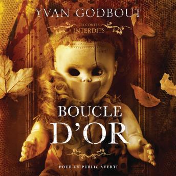 [French] - Les contes interdits: Boucle d'or: Boucle d'or