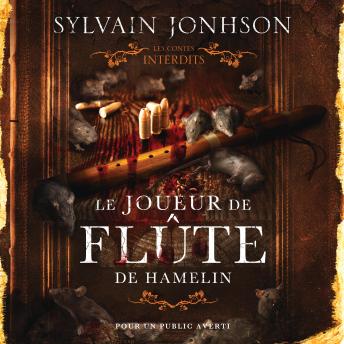 [French] - Le joueur de flûte d’Hamelin : Les contes interdits, Le: Les contes interdits