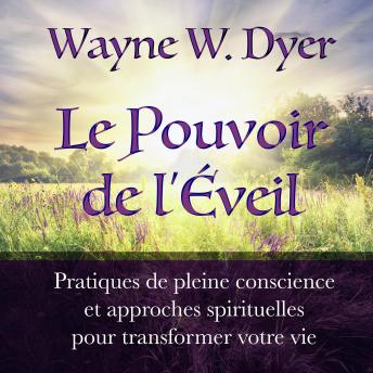 [French] - Le Pouvoir de l'Éveil : pratiques de pleine conscience et approches spirituelles pour transformer votre vie