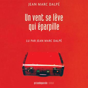 [French] - Un vent se lève qui éparpille, Un