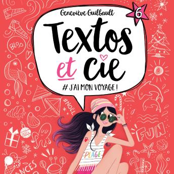 [French] - Textos et cie: Tome 6 - #J'ai mon voyage!: Tome 6 - #J'ai mon voyage!