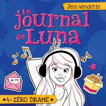 [French] - Le journal de Luna: Tome 4 - Zéro drame, Le: Tome 4 - Zéro drame