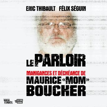 [French] - Le parloir: manigances et déchéance de Maurice «Mom» Boucher
