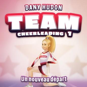 [French] - Team Cheerleading: tome 1 - Un nouveau départ