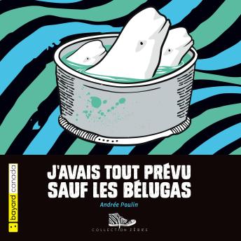 [French] - J'avais tout prévu sauf les bélugas