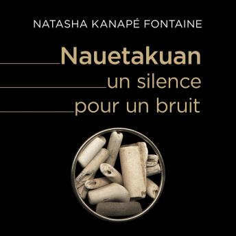 [French] - Nauetakuan, un silence pour un bruit