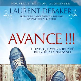 [French] - Avance !!! [Nouvelle édition augmentée]: Le livre que vous auiez dû recevoir à a naissance - version intégrale