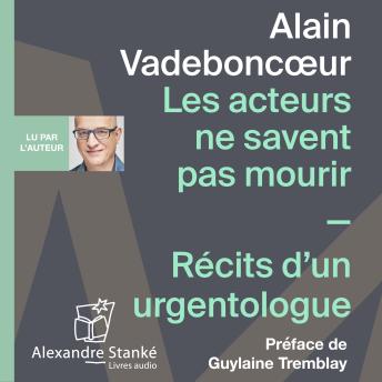 [French] - Les acteurs ne savent pas mourir: Récits d'un urgentologue