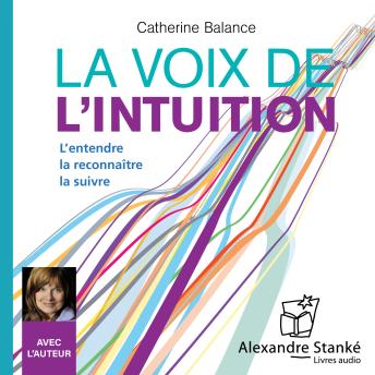[French] - La voix de l'intuition: L'entendre, la reconnaître, la suivre