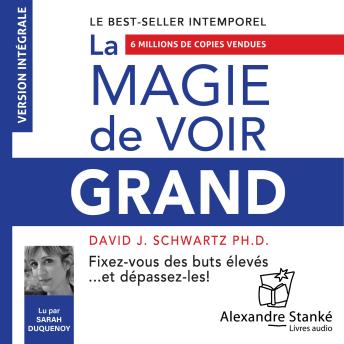 [French] - La magie de voir grand: Fixez-vous des buts élevés et dépassez-les !