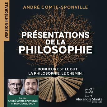 [French] - Présentations de la philosophie: Le bonheur est le but; La philosophie, le chemin.