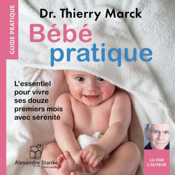 [French] - Bébé pratique: L'essentiel pour vivre ses douze premiers mois avec sérénité
