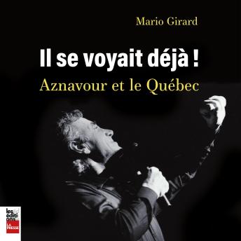 [French] - Il se voyait déjà - Aznavour et le Québec, Il: Aznavour et le Québec