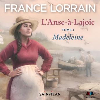 [French] - L'Anse-à-Lajoie: tome 1 - Madeleine