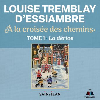 Download À la croisée des chemins Tome 1 : La dérive by Louise Tremblay D'essiambre