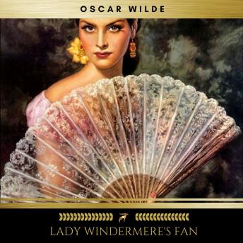 Lady Windermere's Fan, Audio book by Oscar Wilde