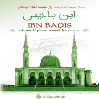 Listen IBN BADIS - QUAND LA PLUME SOUMET LES CANONS By Al Bayyinah Audiobook audiobook