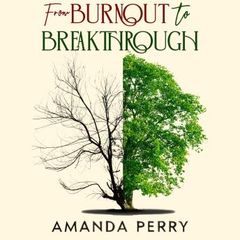 From Burnout to Breakthrough: A Jesus-led Journey from Exhaustion to Renewal