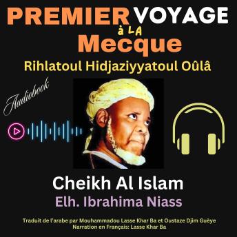 [French] - Premier Voyage à la Mecque: Rihlatoul Hidjaziyyatoul Oûla