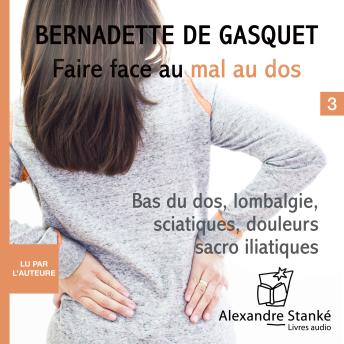 [French] - Faire face au mal au dos: Bas du dos, lombalgie, sciatiques, douleurs sacro iliatiques