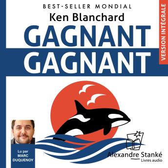 [French] - Gagnant, gagnant: La stratégie positive qui mène à tous les succès au travail, en famille, en couple