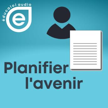 [French] - Éducaloi audio – Série planifier l’avenir – Ép.1: La procuration : confier la gestion de vos affaires