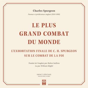 [French] - Le Plus grand combat du monde: L'exhortation finale de C. H. Spurgeon sur le combat de la foi