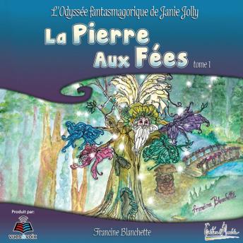 [French] - L'odyssée fantasmagorique de Janie Jolly. La pierre aux fées tome 1