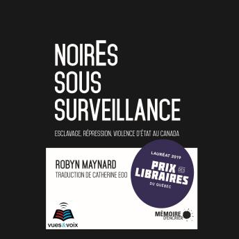 [French] - NoirEs sous surveillance: esclavage, répression et violence d'état au Canada