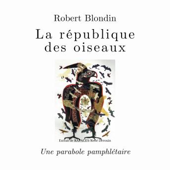 [French] - La république des oiseaux - Une parabole pamphlétaire, La: Une parabole pamphlétaire