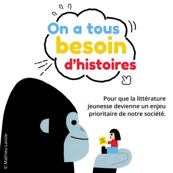 [French] - On a tous besoin d'histoires: Pour que la littérature jeunesse devienne un enjeu prioritaire de notre société
