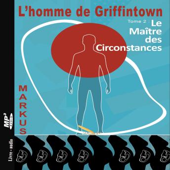 [French] - HOMME DE GRIFFINTOWN t2 LE MAÎTRE DES CIRCONSTANCES, L'